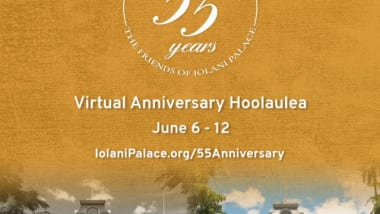 イオラニ宮殿が、55周年記念イベント「Virtual Anniversary Hoolaulea （バーチャル・アニバーサリー・ホオラウレア）」を開催