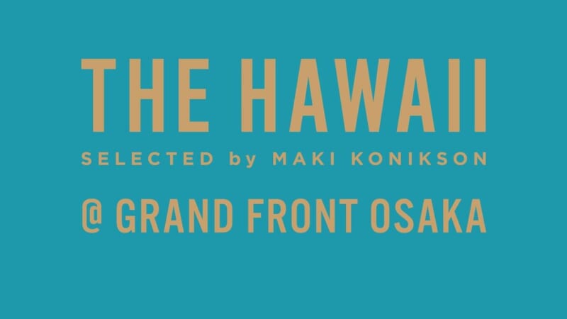 グランフロント大阪に「THE HAWAII SELECTED by MAKI KONIKSON」のポップアップストアがオープン！