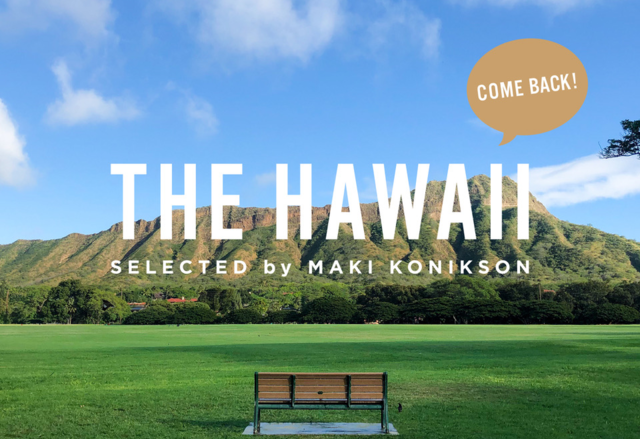 THE HAWAII Selected by Maki Konikson～ハワイの人気ブランドが集結した期間限定ストア～